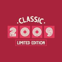clásico 2009 edición limitada. cumpleaños retro de la vendimia 2009 vector