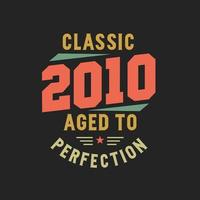 Classic 2010 The Legends. 2010 Vintage Retro Birthday vector