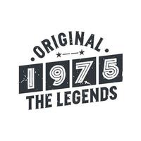 Born in 1975 Vintage Retro Birthday, Original 1975 The Legends vector