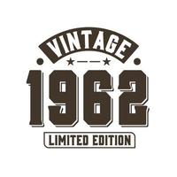 Born in 1962 Vintage Retro Birthday, Vintage 1962 Limited Edition vector