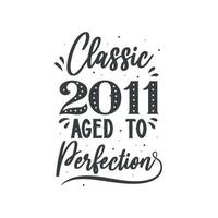 Born in 2011 Vintage Retro Birthday, Classic 2011 Aged to Perfection vector