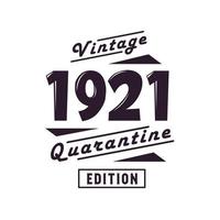 Born in 1921 Vintage Retro Birthday, Vintage 1921 Quarantine Edition vector