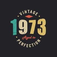 Vintage 1973 Aged to Perfection. 1973 Vintage Retro Birthday vector