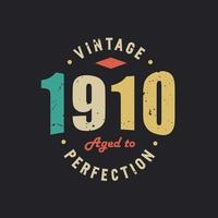 Vintage 1910 Aged to Perfection. 1910 Vintage Retro Birthday vector