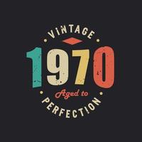 Vintage 1970 Aged to Perfection. 1970 Vintage Retro Birthday vector