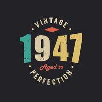 Vintage 1947 Aged to Perfection. 1947 Vintage Retro Birthday vector