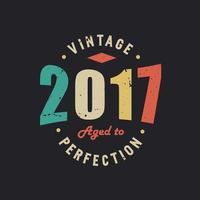 añada 2017 envejecido a la perfección. cumpleaños retro de la vendimia 2017 vector