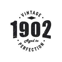 Born in 1902 Vintage Retro Birthday, Vintage 1902 Aged to Perfection vector