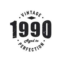 Born in 1990 Vintage Retro Birthday, Vintage 1990 Aged to Perfection vector