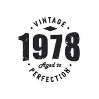 Born in 1978 Vintage Retro Birthday, Vintage 1978 Aged to Perfection vector