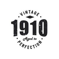 Born in 1910 Vintage Retro Birthday, Vintage 1910 Aged to Perfection vector