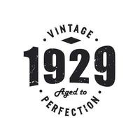 Born in 1929 Vintage Retro Birthday, Vintage 1929 Aged to Perfection vector