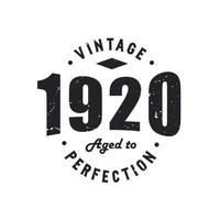 Born in 1920 Vintage Retro Birthday, Vintage 1920 Aged to Perfection vector