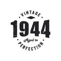 Born in 1944 Vintage Retro Birthday, Vintage 1944 Aged to Perfection vector