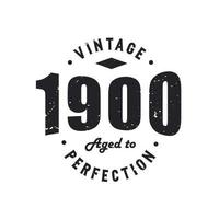 Born in 1900 Vintage Retro Birthday, Vintage 1900 Aged to Perfection vector