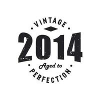 Born in 2014 Vintage Retro Birthday, Vintage 2014 Aged to Perfection vector