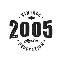 Born in 2005 Vintage Retro Birthday, Vintage 2005 Aged to Perfection vector