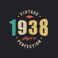 Vintage 1938 Aged to Perfection. 1938 Vintage Retro Birthday vector