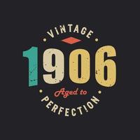 Vintage 1906 Aged to Perfection. 1906 Vintage Retro Birthday vector