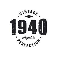 Born in 1940 Vintage Retro Birthday, Vintage 1940 Aged to Perfection vector