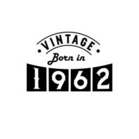 Born in 1962 Vintage Birthday Celebration, Vintage Born in 1962 vector