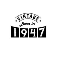 nacido en 1947 celebración de cumpleaños vintage, vintage nacido en 1947 vector