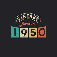 Vintage Born in 1950. 1950 Vintage Retro Birthday vector