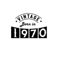 Born in 1970 Vintage Birthday Celebration, Vintage Born in 1970 vector