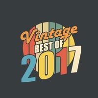 Vintage Best of 2017. 2017 Vintage Retro Birthday vector