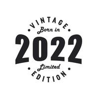 Born in 2022, Vintage 2022 Birthday Celebration vector