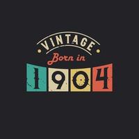 Vintage Born in 1904. 1904 Vintage Retro Birthday vector
