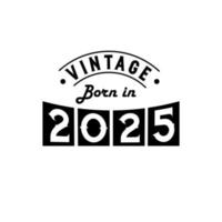 Born in 2025 Vintage Birthday Celebration, Vintage Born in 2025 vector