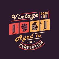 Vintage Born in 1961 Aged to Perfection vector