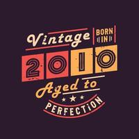 Vintage Born in 2010 Aged to Perfection vector