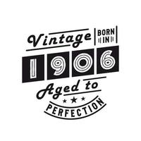 Born in 1906, Vintage 1906 Birthday Celebration vector