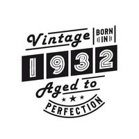 Born in 1932, Vintage 1932 Birthday Celebration vector