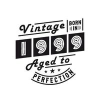 Born in 1999, Vintage 1999 Birthday Celebration vector