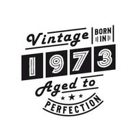 nacido en 1973, celebración de cumpleaños vintage 1973 vector