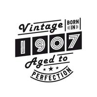 nacido en 1907, celebración de cumpleaños vintage 1907 vector