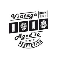 Born in 1918, Vintage 1918 Birthday Celebration vector