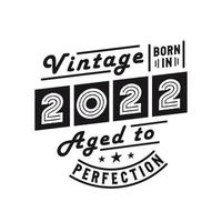 Born in 2022, Vintage 2022 Birthday Celebration vector