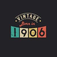 Vintage Born in 1906. 1906 Vintage Retro Birthday vector