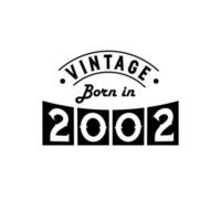 Born in 2002 Vintage Birthday Celebration, Vintage Born in 2002 vector