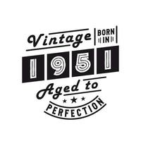 nacido en 1951, celebración de cumpleaños vintage 1951 vector