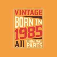 Vintage Born in 1985 All Original Parts vector