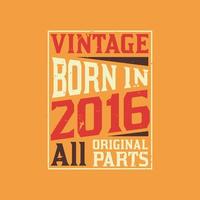 Vintage Born in 2016 All Original Parts vector