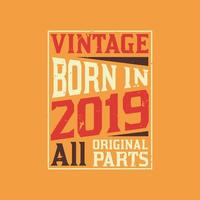 Vintage Born in 2019 All Original Parts vector