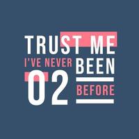 Trust me I've never been 2 before, 2nd Birthday vector