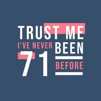 Trust me I've never been 71 before, 71st Birthday vector