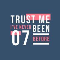 Trust me I've never been 7 before, 7th Birthday vector